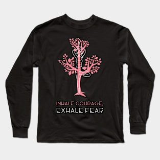 INHALE COURAGE, EXHALE FEAR Long Sleeve T-Shirt